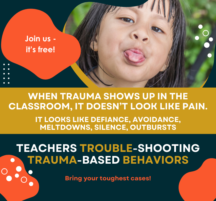 Teachers Troubleshooting Trauma-Based Behavior is Back…and FREE